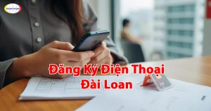 Đăng Ký Điện Thoại Đài Loan